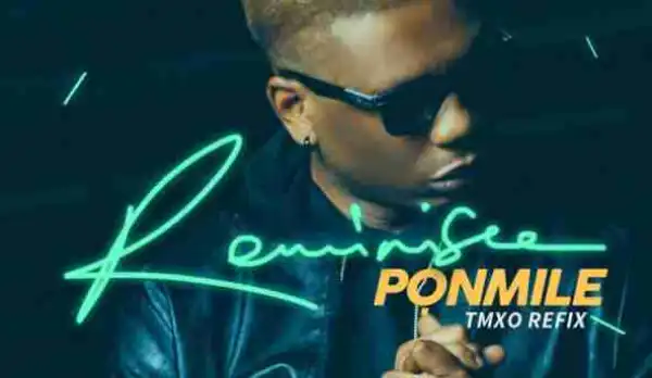 Reminisce - Ponmile (TMXO Refix)